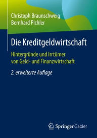 Title: Die Kreditgeldwirtschaft: Hintergründe und Irrtümer von Geld- und Finanzwirtschaft, Author: Christoph Braunschweig