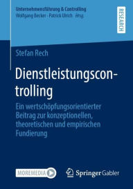 Title: Dienstleistungscontrolling: Ein wertschï¿½pfungsorientierter Beitrag zur konzeptionellen, theoretischen und empirischen Fundierung, Author: Stefan Rech