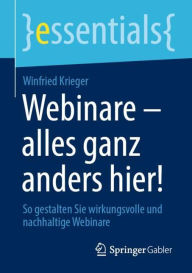 Title: Webinare - alles ganz anders hier!: So gestalten Sie wirkungsvolle und nachhaltige Webinare, Author: Winfried Krieger