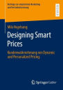 Designing Smart Prices: Kundenwahrnehmung von Dynamic und Personalized Pricing