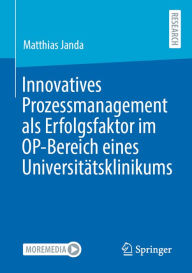 Title: Innovatives Prozessmanagement als Erfolgsfaktor im OP-Bereich eines Universitätsklinikums, Author: Matthias Janda