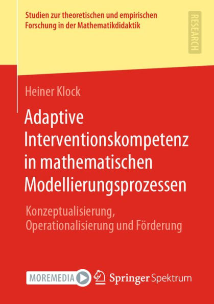 Adaptive Interventionskompetenz in mathematischen Modellierungsprozessen: Konzeptualisierung, Operationalisierung und Fï¿½rderung