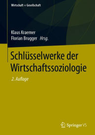 Title: Schlüsselwerke der Wirtschaftssoziologie, Author: Klaus Kraemer