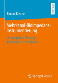 Title: Mehrkanal-Bioimpedanz-Instrumentierung: Zeitaufgelöste Messung physiologischer Ereignisse, Author: Roman Kusche