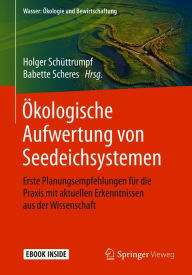 Title: Ökologische Aufwertung von Seedeichsystemen: Erste Planungsempfehlungen für die Praxis mit aktuellen Erkenntnissen aus der Wissenschaft, Author: Holger Schüttrumpf