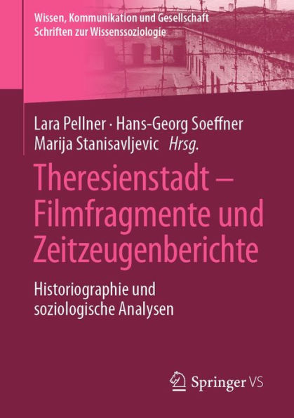 Theresienstadt - Filmfragmente und Zeitzeugenberichte: Historiographie und soziologische Analysen