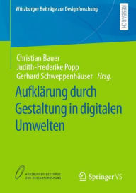 Title: Aufklärung durch Gestaltung in digitalen Umwelten, Author: Christian Bauer