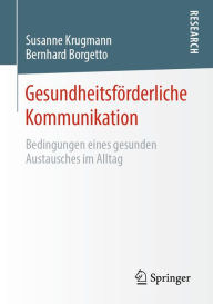 Title: Gesundheitsförderliche Kommunikation: Bedingungen eines gesunden Austausches im Alltag, Author: Susanne Krugmann