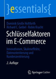 Title: Schlüsselfaktoren im E-Commerce: Innovationen, Skaleneffekte, Datenorientierung und Kundenzentrierung, Author: Dominik Große Holtforth