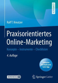 Title: Praxisorientiertes Online-Marketing: Konzepte - Instrumente - Checklisten, Author: Ralf T. Kreutzer