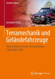 Title: Terramechanik und Gelï¿½ndefahrzeuge: Reifen-Boden-System, Messmethoden, Fahrzeugtechnik, Author: Jaroslaw Pytka