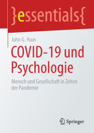 Title: COVID-19 und Psychologie: Mensch und Gesellschaft in Zeiten der Pandemie, Author: John G. Haas