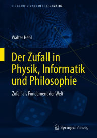 Title: Der Zufall in Physik, Informatik und Philosophie: Zufall als Fundament der Welt, Author: Walter Hehl
