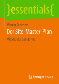 Title: Der Site-Master-Plan: Mit Struktur zum Erfolg, Author: Werner Seiferlein