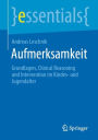 Aufmerksamkeit: Grundlagen, Clinical Reasoning und Intervention im Kindes- und Jugendalter