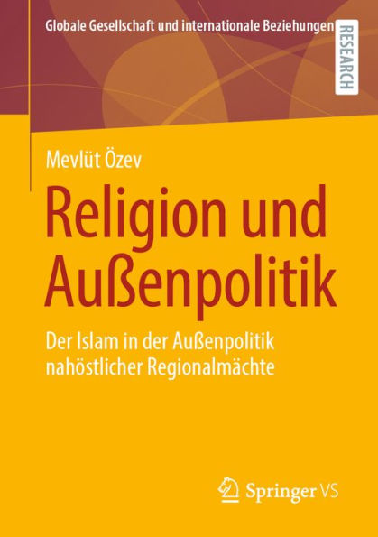 Religion und Außenpolitik: Der Islam in der Außenpolitik nahöstlicher Regionalmächte