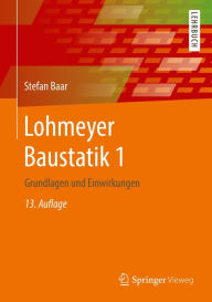 Title: Lohmeyer Baustatik 1: Grundlagen und Einwirkungen, Author: Stefan Baar