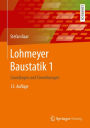 Lohmeyer Baustatik 1: Grundlagen und Einwirkungen