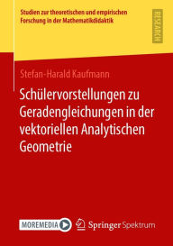 Title: Schülervorstellungen zu Geradengleichungen in der vektoriellen Analytischen Geometrie, Author: Stefan-Harald Kaufmann