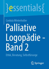 Title: Palliative Logopädie - Band 2: Ethik, Beratung, Selbstfürsorge, Author: Cordula Winterholler