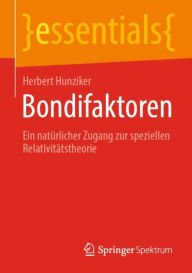 Title: Bondifaktoren: Ein natürlicher Zugang zur speziellen Relativitätstheorie, Author: Herbert Hunziker