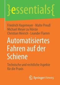 Title: Automatisiertes Fahren auf der Schiene: Technische und rechtliche Aspekte für die Praxis, Author: Friedrich Hagemeyer