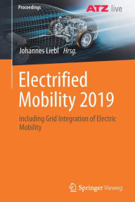 Title: Electrified Mobility 2019: including Grid Integration of Electric Mobility, Author: Johannes Liebl