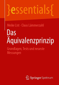 Title: Das Äquivalenzprinzip: Grundlagen, Tests und neueste Messungen, Author: Meike List