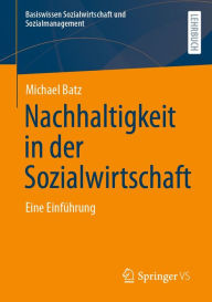 Title: Nachhaltigkeit in der Sozialwirtschaft: Eine Einführung, Author: Michael Batz