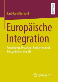 Title: Europäische Integration: Strukturen, Prozesse, Probleme und Perspektiven der EU, Author: Karl-Josef Burkard