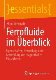 Title: Ferrofluide im ï¿½berblick: Eigenschaften, Herstellung und Anwendung von magnetischen Flï¿½ssigkeiten, Author: Klaus Stierstadt
