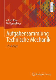 Title: Aufgabensammlung Technische Mechanik, Author: Alfred Böge