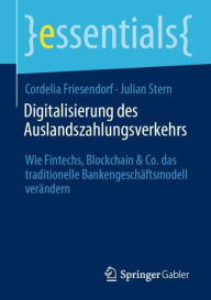 Title: Digitalisierung des Auslandszahlungsverkehrs: Wie Fintechs, Blockchain & Co. das traditionelle Bankengeschäftsmodell verändern, Author: Cordelia Friesendorf