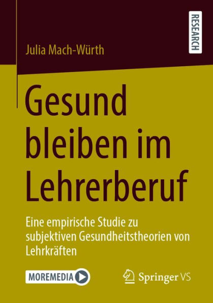 Gesund bleiben im Lehrerberuf: Eine empirische Studie zu subjektiven Gesundheitstheorien von Lehrkräften.