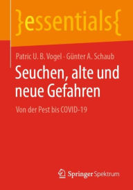 Title: Seuchen, alte und neue Gefahren: Von der Pest bis COVID-19, Author: Patric U. B. Vogel