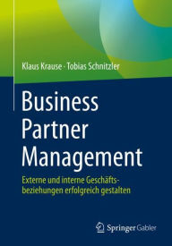 Title: Business Partner Management: Externe und interne Geschï¿½ftsbeziehungen erfolgreich gestalten, Author: Klaus Krause
