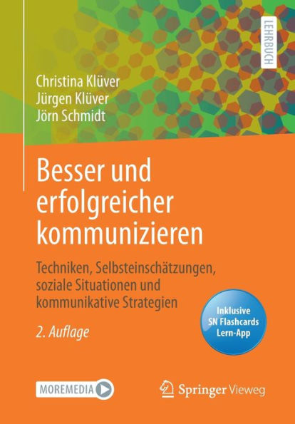 Besser und erfolgreicher kommunizieren: Techniken, Selbsteinschï¿½tzungen, soziale Situationen und kommunikative Strategien