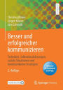 Besser und erfolgreicher kommunizieren: Techniken, Selbsteinschï¿½tzungen, soziale Situationen und kommunikative Strategien