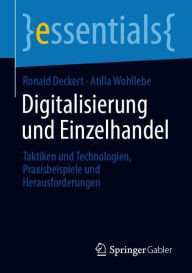 Title: Digitalisierung und Einzelhandel: Taktiken und Technologien, Praxisbeispiele und Herausforderungen, Author: Ronald Deckert