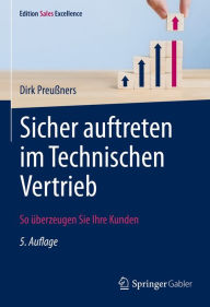 Title: Sicher auftreten im Technischen Vertrieb: So überzeugen Sie Ihre Kunden, Author: Dirk Preußners