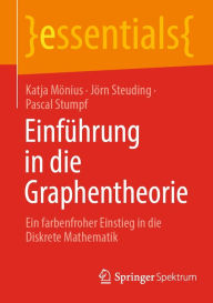Title: Einführung in die Graphentheorie: Ein farbenfroher Einstieg in die Diskrete Mathematik, Author: Katja Mönius