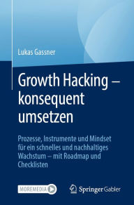 Title: Growth Hacking - konsequent umsetzen: Prozesse, Instrumente und Mindset für ein schnelles und nachhaltiges Wachstum - mit Roadmap und Checklisten, Author: Lukas Gassner