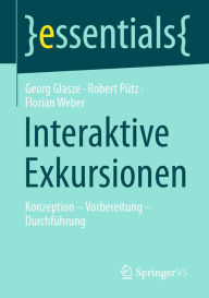 Title: Interaktive Exkursionen: Konzeption - Vorbereitung - Durchführung, Author: Georg Glasze