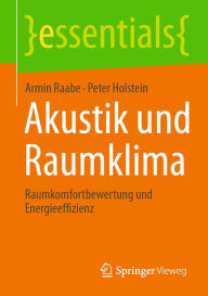 Title: Akustik und Raumklima: Raumkomfortbewertung und Energieeffizienz, Author: Armin Raabe