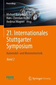 Title: 21. Internationales Stuttgarter Symposium: Automobil- und Motorentechnik, Author: Michael Bargende