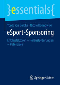 Title: eSport-Sponsoring: Erfolgsfaktoren - Herausforderungen - Potenziale, Author: Yorck von Borcke