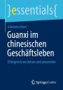 Guanxi im chinesischen Geschäftsleben: Erfolgreich verstehen und anwenden