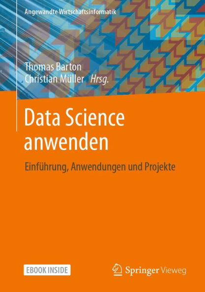 Data Science anwenden: Einfï¿½hrung, Anwendungen und Projekte