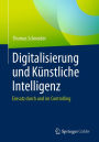 Digitalisierung und Kï¿½nstliche Intelligenz: Einsatz durch und im Controlling
