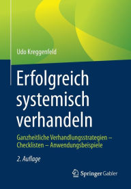 Title: Erfolgreich systemisch verhandeln: Ganzheitliche Verhandlungsstrategien - Checklisten - Anwendungsbeispiele, Author: Udo Kreggenfeld